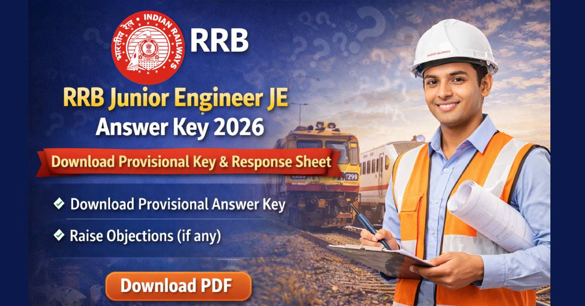 RRB Junior Engineer JE Answer Key 2026 – Download Provisional Key & Response Sheet